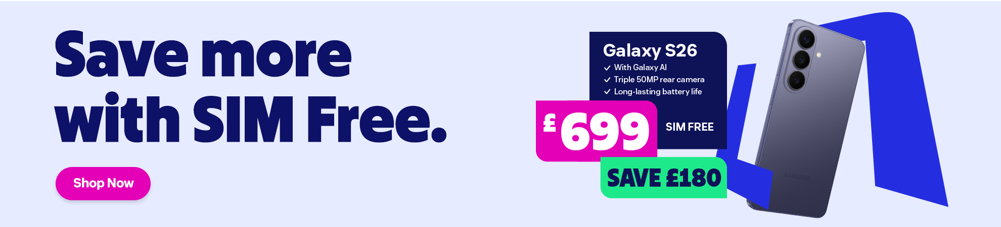 Save more with SIM free Galaxy S26 now £699, save £180
